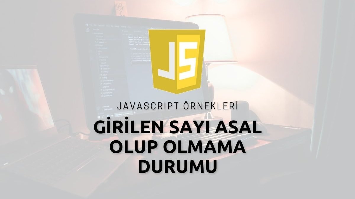 Javascript Girilen Sayı Asal Olup Olmama Örneği