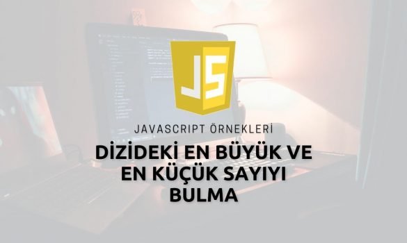 Javascript Dizideki En Büyük ve En Küçük Sayıyı Bulma