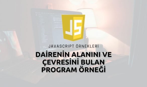 Javascript İle Dairenin Alanını ve Çevresini Bulan Program Örneği