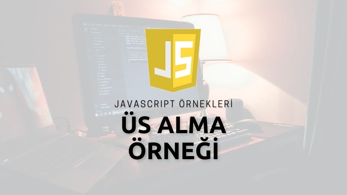 Javascript Üs Alma Örneği