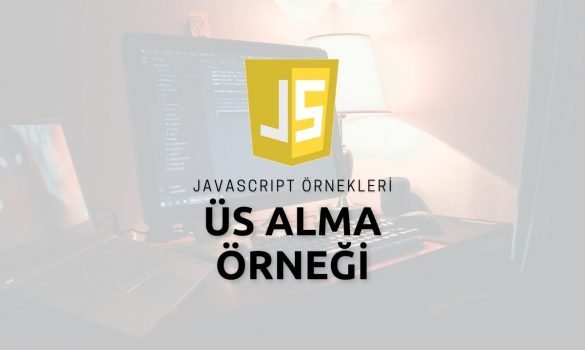 Javascript Üs Alma Örneği