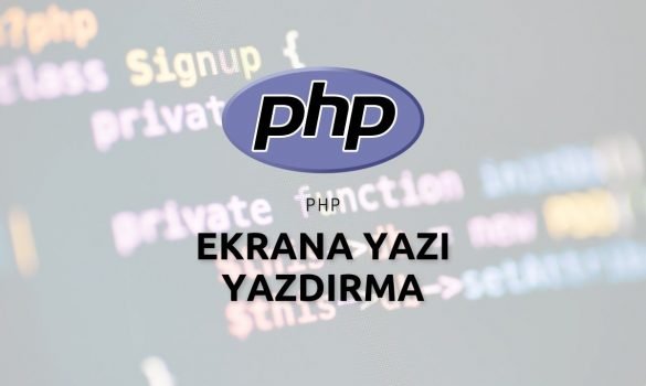 Php Ekrana Yazı Yazdırma