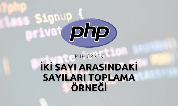 Php İki Sayı Arasındaki Sayıları Toplama Örneği