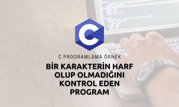 C Programlama Bir Karakterin Harf Olup Olmadığını Kontrol Eden Program