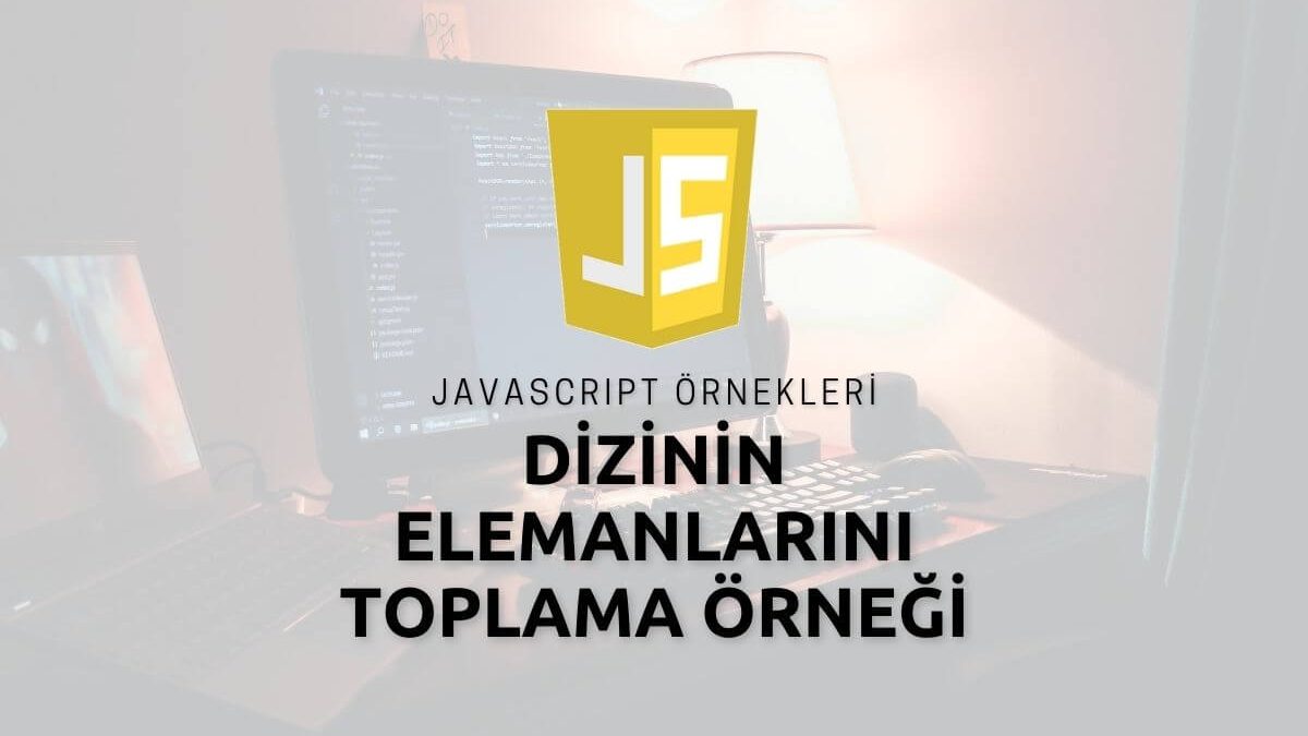 Javascript Dizinin Elemanlarını Toplama Örneği