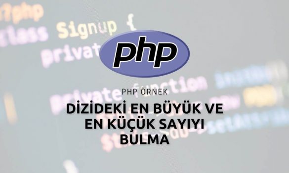 Php Dizideki En Büyük ve En Küçük Sayıyı Bulma