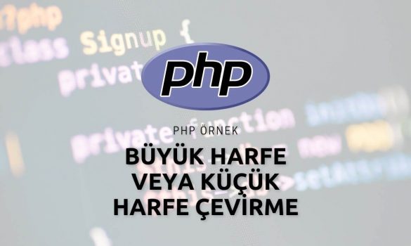 PHP Büyük Harfe veya Küçük Harfe Çevirme