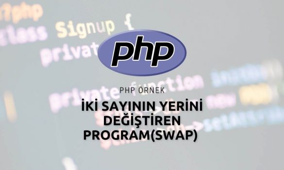 Php İki Sayının Yerini Değiştiren Program(Swap)