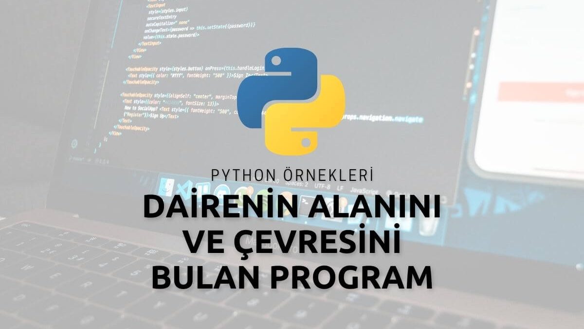 Python İle Dairenin Alanını ve Çevresini Bulan Program