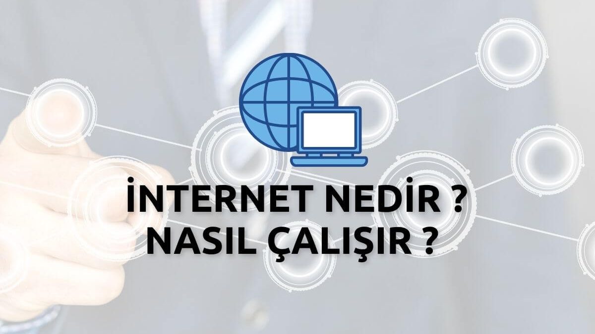 İnternet Nedir ? Nasıl Çalışır ? İnternetin Tarihçesi