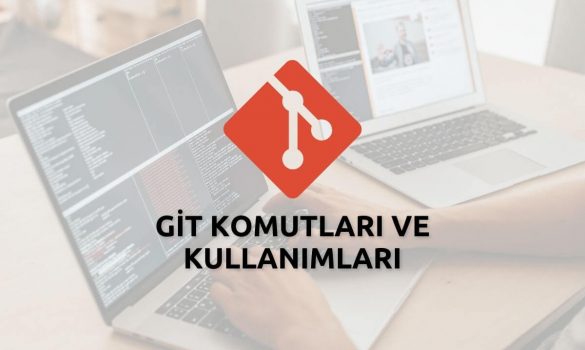 Git Komutları Ve Kullanımları