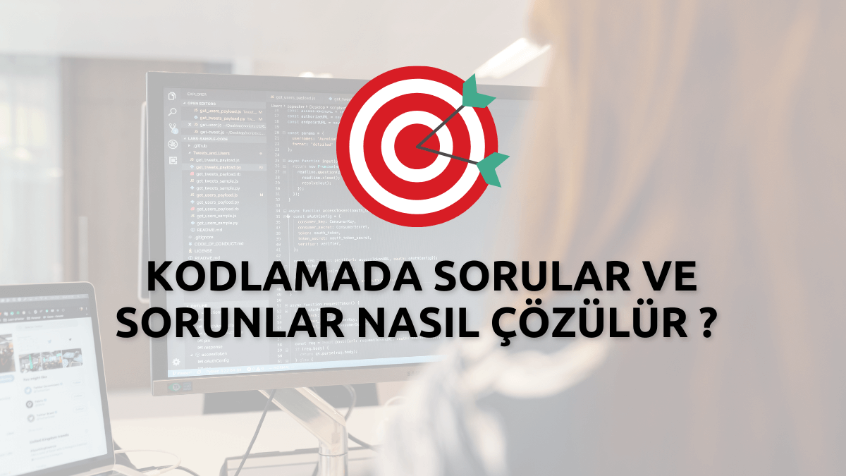 Kodlamada Sorular ve Sorunlar Nasıl Çözülür ?