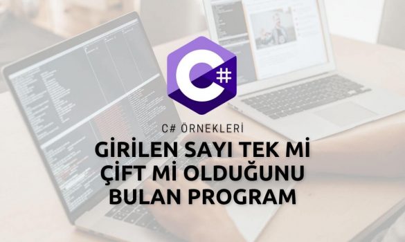 C# ile girilen Sayı Tek mi Çift Mi Olduğunu Bulan Program