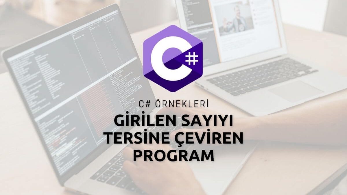 C# Girilen Sayıyı Tersine Çeviren Program