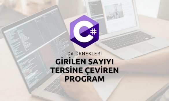 C# Girilen Sayıyı Tersine Çeviren Program