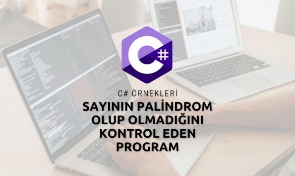 C# Sayının Palindrom Olup Olmadığını Kontrol Eden Program