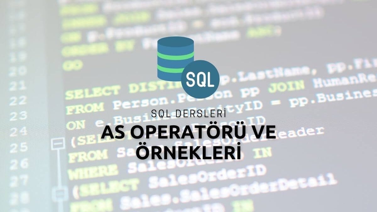 SQL As Operatörü ve Örnekleri