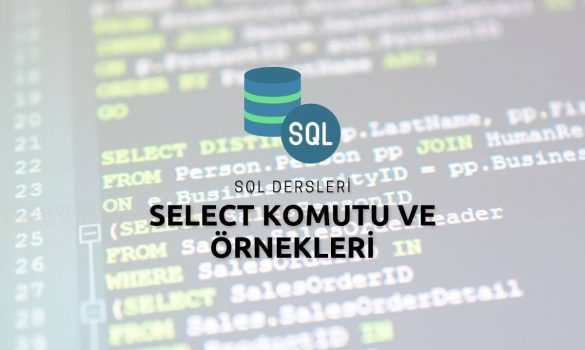 SQL Select Komutu ve Örnekleri