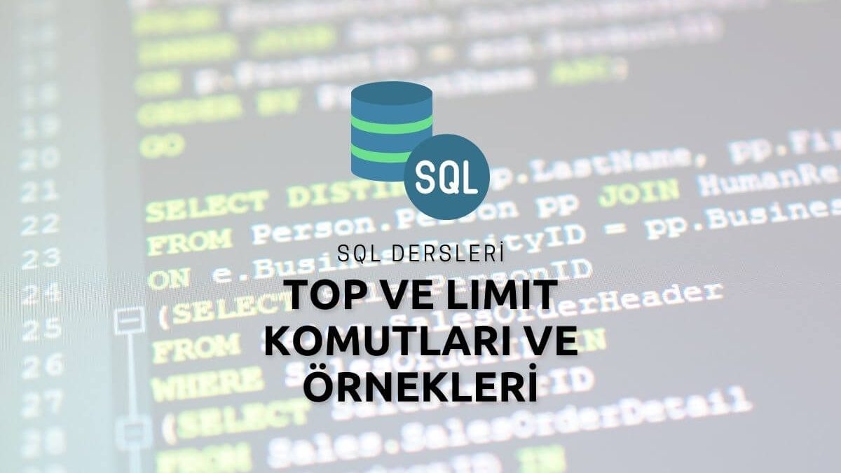 SQL Top ve Limit Komutları ve Örnekleri