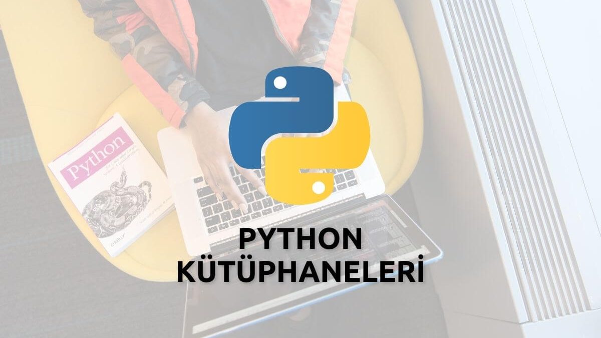 Python Kütüphaneleri ve Kullanım Alanları