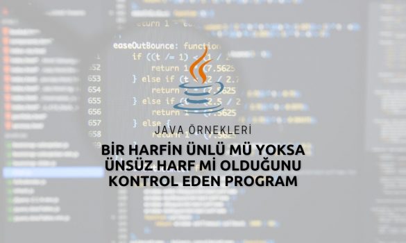 Java Bir Harfin Ünlü mü Yoksa Ünsüz Harf mi Olduğunu Kontrol Eden Program