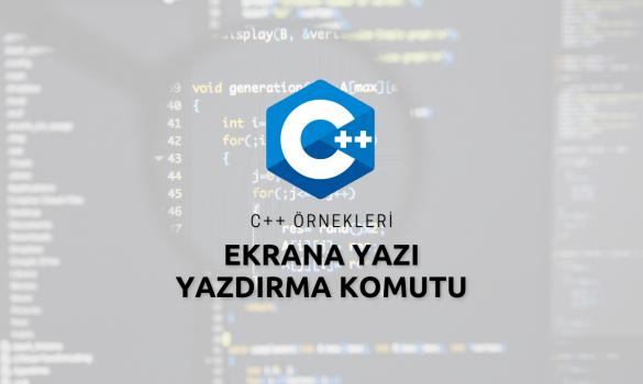 C++ Ekrana Yazı Yazdırma Komutu