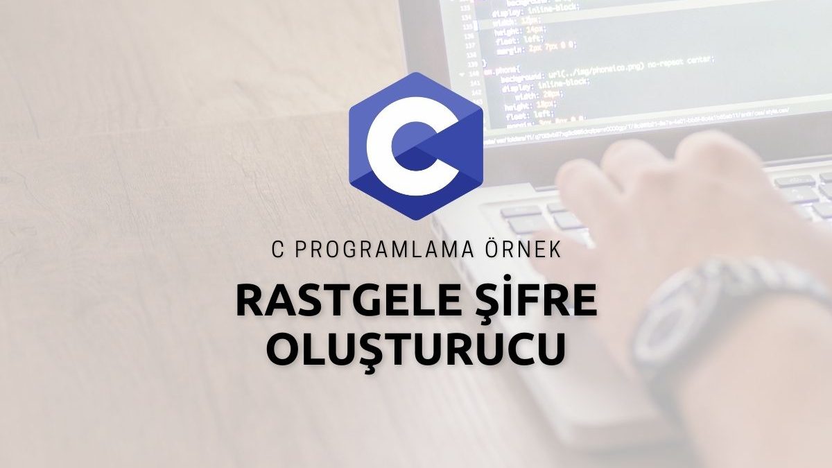 C Programlama Rastgele Şifre Oluşturucu